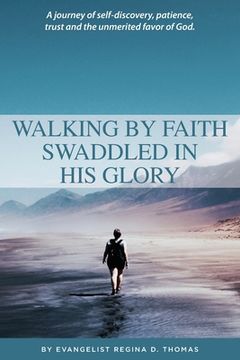 portada Walking By Faith Swaddled In His Glory (en Inglés)