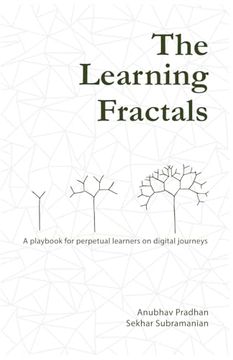 The Learning Fractals: A Playbook for Perpetual Learners on Digital Journeys (en Inglés)