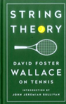 portada String Theory: David Foster Wallace on Tennis: A Library of America Special Publication 