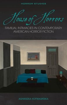 portada House of Horrors: Familial Intimacies in Contemporary American Horror Fiction (en Inglés)