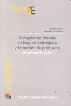 portada Colección E Serie Estudios. Competencia Docente En Lenguas Extranjeras Y Formación de Profesores: Un Enfoque de Acción (in Spanish)