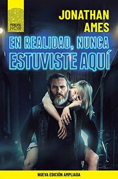 portada En Realidad, Nunca Estuviste Aquí (Ed. Ampliada) (in Spanish)
