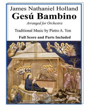 portada Gesu Bambino Arranged for Orchestra: Tenor or Soprano Soloist with New English Lyrics Full Score and Parts (en Inglés)