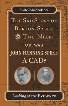 portada The sad Story of Burton, Speke, and the Nile; Or, was John Hanning Speke a Cad? Looking at the Evidence (en Inglés)