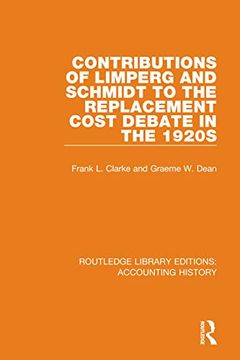 portada Contributions of Limperg and Schmidt to the Replacement Cost Debate in the 1920S (Routledge Library Editions: Accounting History) 