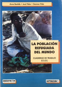 portada la población refugiada del mundo. cuaderno de trabajo (in Spanish)