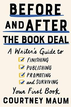 portada Before and After the Book Deal: A Writer's Guide to Finishing, Publishing, Promoting, and Surviving Your First Book (en Inglés)