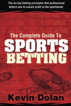 portada The Complete Guide to Sports Betting: The six key Betting Principles That Professional Bettors use to Ensure Profit at the Sports Book 
