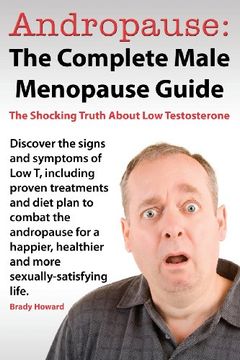 portada Andropause: The Complete Male Menopause Guide. Discover the Shocking Truth about Low Testosterone. (en Inglés)