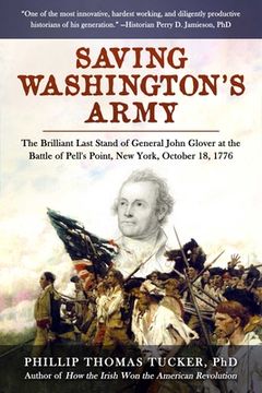 portada Saving Washington's Army: The Brilliant Last Stand of General John Glover at the Battle of Pell's Point, New York, October 18, 1776 (en Inglés)