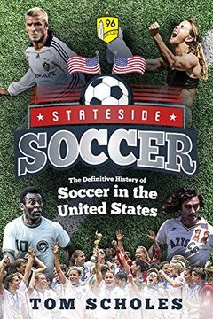 portada Stateside Soccer: The Definitive History of Soccer in the United States (en Inglés)