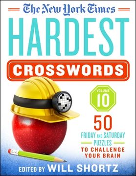 portada The new York Times Hardest Crosswords: 50 Friday and Saturday Puzzles to Challenge Your Brain (New York Times Hardest Crosswords, 10) (en Inglés)