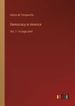portada Democracy in America: Vol. 1 - in large print (in English)