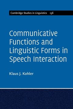 portada Communicative Functions and Linguistic Forms in Speech Interaction (Cambridge Studies in Linguistics, Series Number 156) (en Inglés)