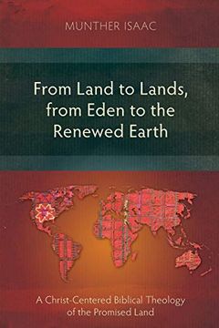 portada From Land to Lands, From Eden to the Renewed Earth: A Christ-Centred Biblical Theology of the Promised Land (en Inglés)