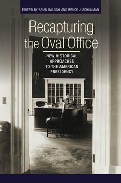 portada Recapturing the Oval Office: New Historical Approaches to the American Presidency (Miller Center of Public Affairs Books) 
