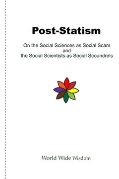 portada Post-Statism: On the Social Sciences as Social Scam and the Social Scientists as Social Scoundrels (in English)