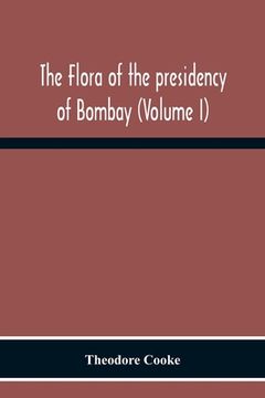 portada The Flora Of The Presidency Of Bombay (Volume I) (en Inglés)