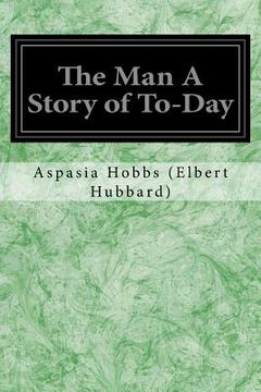 portada The Man A Story of To-Day (en Inglés)