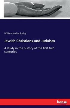 portada Jewish Christians and Judaism: A study in the history of the first two centuries (en Inglés)