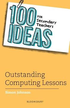 portada 100 Ideas for Secondary Teachers: Outstanding Computing Lessons (100 Ideas for Teachers) (in English)