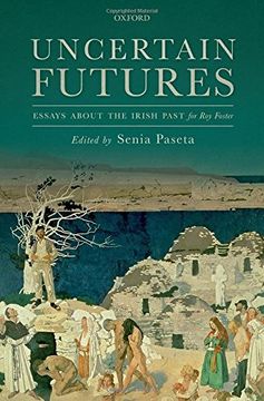 portada Uncertain Futures: Essays about the Irish Past for Roy Foster