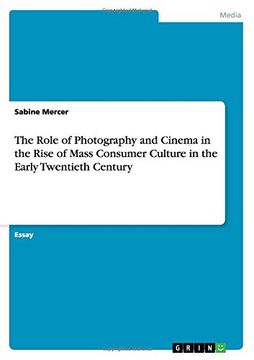 portada The Role of Photography and Cinema in the Rise of Mass Consumer Culture in the Early Twentieth Century