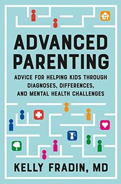 portada Advanced Parenting: Advice for Helping Kids Through Diagnoses, Differences, and Mental Health Challenges 