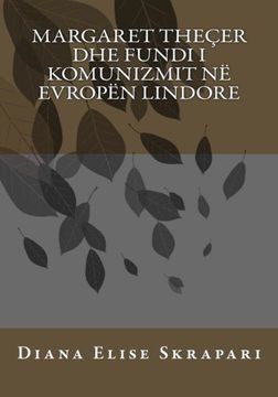 portada Margaret Thecer dhe fundi i komunizmit ne Evropen Lindore (Albanian Edition)
