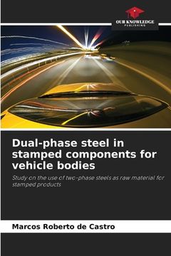 portada Dual-phase steel in stamped components for vehicle bodies (in English)