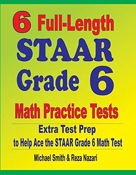 portada 6 Full-Length Staar Grade 6 Math Practice Tests: Extra Test Prep to Help ace the Staar Grade 6 Math Test (in English)