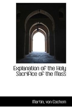 portada explanation of the holy sacrifice of the mass (en Inglés)