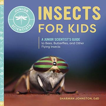 portada Insects for Kids: A Junior Scientist's Guide to Bees, Butterflies, and Other Flying Insects (en Inglés)