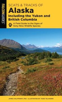 portada Scats and Tracks of Alaska Including the Yukon and British Columbia: A Field Guide to the Signs of Sixty-Nine Wildlife Species (en Inglés)