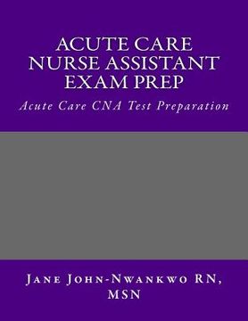 portada Acute Care Nurse Assistant Exam Prep: Acute Care CNA Test Preparation (en Inglés)