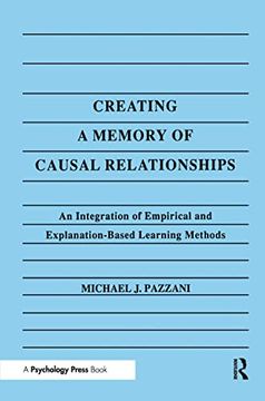 portada Creating a Memory of Causal Relationships: An Integration of Empirical and Explanation-Based Learning Methods