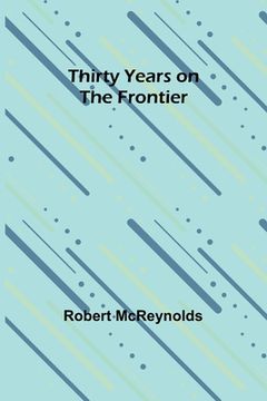 portada Thirty Years on the Frontier (en Inglés)