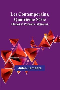 portada Les Contemporains, Quatrième Série; Etudes et Portraits Littéraires (en Francés)