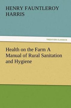 portada health on the farm a manual of rural sanitation and hygiene (in English)