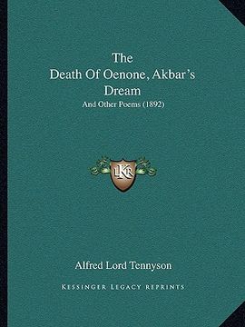 portada the death of oenone, akbar's dream: and other poems (1892) (en Inglés)