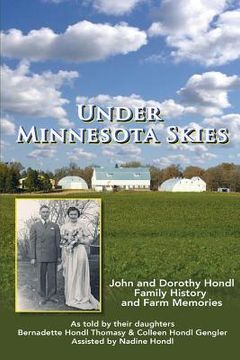 portada Under Minnesota Skies: John and Dorothy Hondl Family History and Farm Memories (en Inglés)