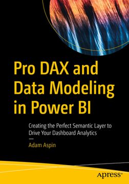 portada Pro Dax and Data Modeling in Power Bi: Creating the Perfect Semantic Layer to Drive Your Dashboard Analytics (en Inglés)