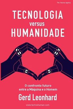 portada Tecnologia versus Humanidade: O confronto futuro entre s Máquina e o Homem (en Portugués)