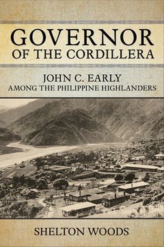 portada Governor of the Cordillera: John C. Early Among the Philippine Highlanders (en Inglés)