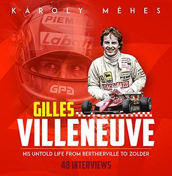portada Gilles Villeneuve: His Untold Life From Berthierville to Zolder (en Inglés)