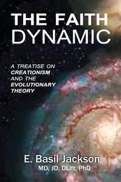 portada The Faith Dynamic: A Treatise on Creationism and Evolutionary Theory (in English)