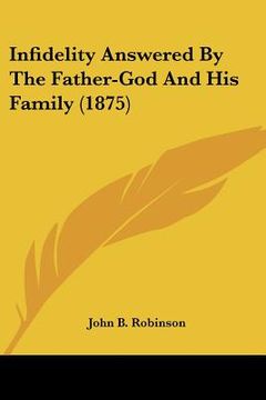 portada infidelity answered by the father-god and his family (1875) (en Inglés)