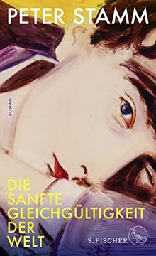 portada Die Sanfte Gleichgültigkeit der Welt: Roman (in German)