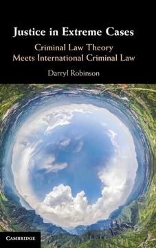 portada Justice in Extreme Cases: Criminal law Theory Meets International Criminal law (in English)