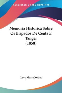 portada Memoria Historica Sobre Os Bispados De Ceuta E Tanger (1858)